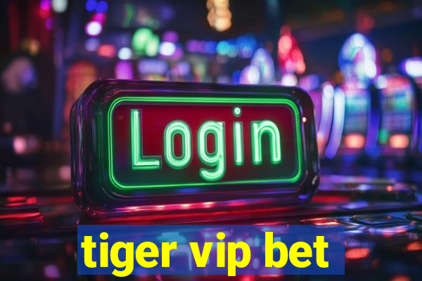 tiger vip bet